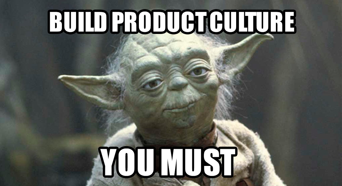 Building a strong Product Culture